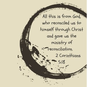 All this is from God, who reconciled us to himself through Christ and gave us the ministry of reconciliation 2 Corinthians 5-18